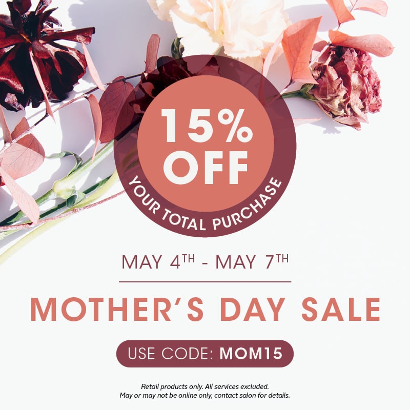 15% Off Mother's Day Sale - Online Only