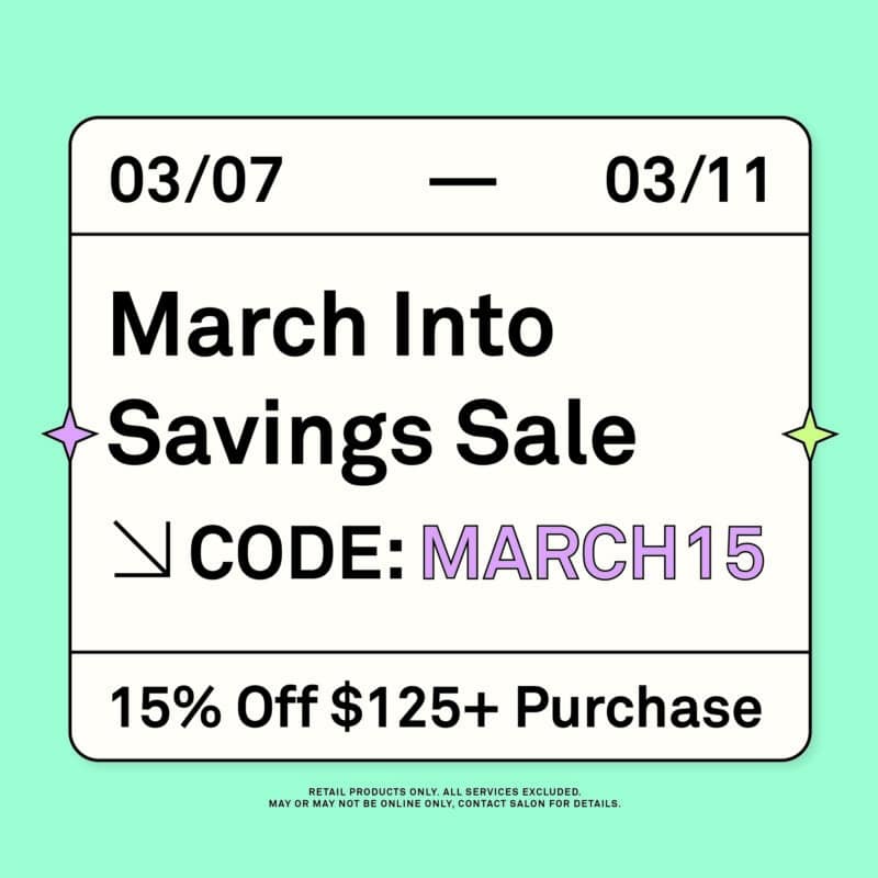 3/7/25 - 3/11/25 March Into Savings Sale Code:MARCH15 15% OFF $125+ Purchase