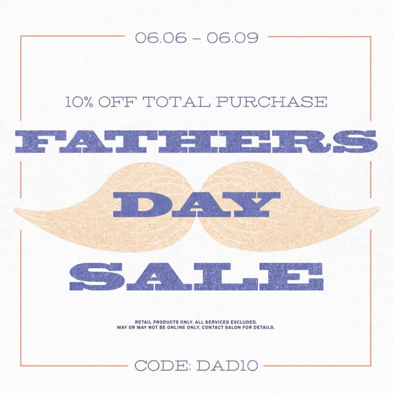Father's Day Sale! 6.6.25 through 6.9.25 - 10% Off Total Purchase in the Online Store. Code: DAD10 - Retail products in the online store only.
