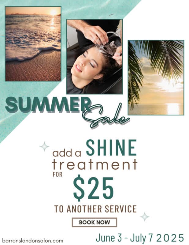 Summer Sale Add a Shine Treatment for $25 to another service-Book Now-July 3rd through 7th 2025.