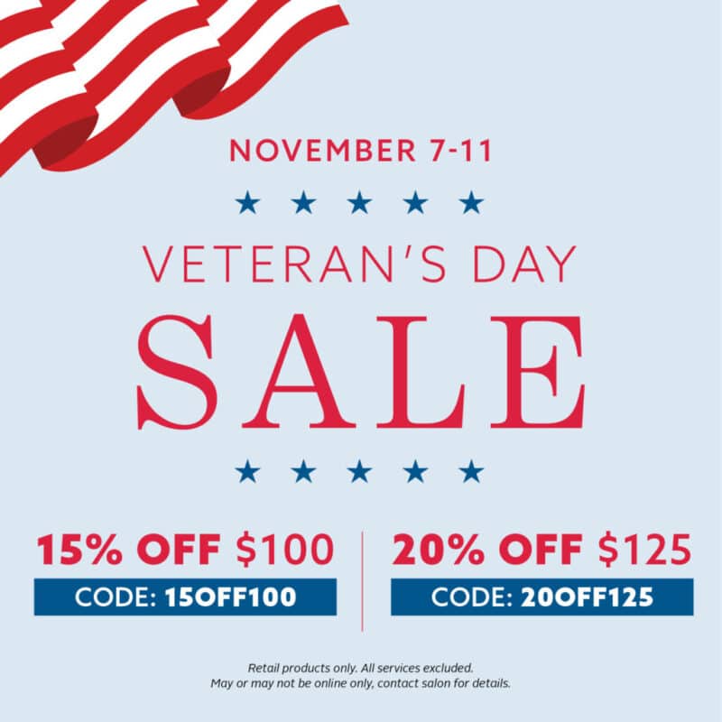 November 7-11 Veteran's Day Sale - 15% Off $100 - 20% Off $125 in the online store only.